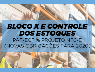 Bloco X – PAF-ECF & PAF-NFC-e: Movimentação e Controle dos Estoques dos Varejistas Bloco X – PAF-ECF & PAF-NFC-e: Movimentação e Controle dos Estoques dos Varejistas