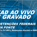 EAD AO VIVO/GRAVADO – RETENÇÕES FEDERAIS NA FONTE – PJ x PJ IRPJ, Retenções Sociais e INSS