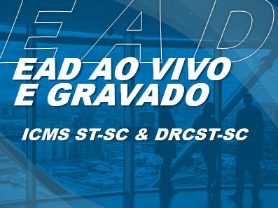 EAD AO VIVO/GRAVADO - ICMS ST-SC & DRCST-SC EAD AO VIVO/GRAVADO - ICMS ST-SC & DRCST-SC